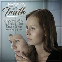 Unmasking Your Truth: Discover Who Is Truly In the Driver Seat of Your Life